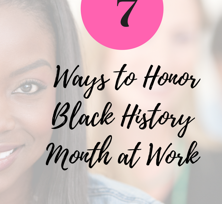 7 Ways to Honor Black History Month at Work | The Corporate Sister