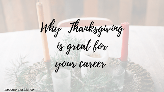Why Thanksgiving is great for your career