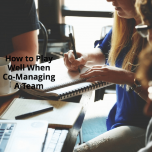 How to play well when co-managing a team at work