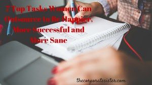 7 Top Tasks Women Can Outsource to Be Happier, More Successful and More Sane