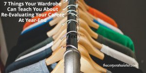 7 things your wardrobe can teach you about re-evaluating your career at year-end