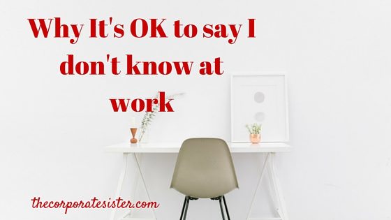 Why It's OK to say I don't know at work