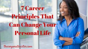 7 Career Principles That Can Change Your Personal Life