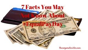 7 Facts You May Not Know About #EqualPayDay