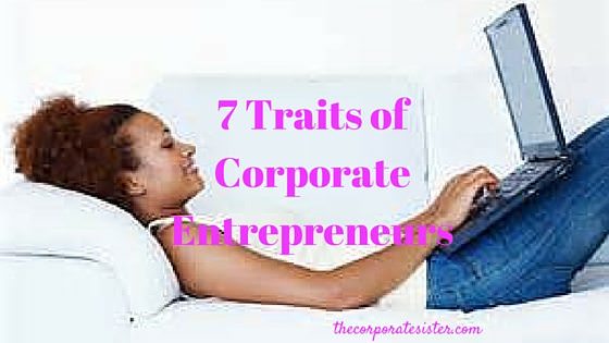 7 Traits of Corporate Entrepreneurs
