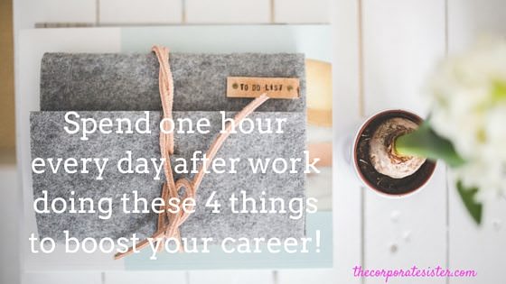Spend one hour every day after work doing these 4 things to boost your career!