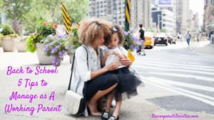 Back to School: 5 Tips to Manage as A Working Parent