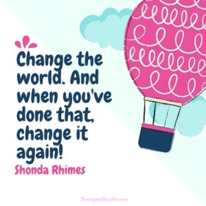 Change the world! And when you've done that, change it again!-2