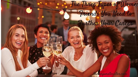 The Three Types of Women Friends You Need to Further Your Career