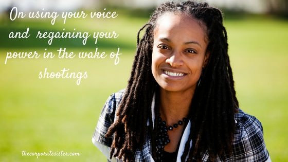 on-using-your-voice-and-regaining-your-power-in-the-wake-of-shootings