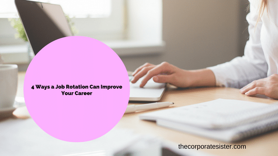 4 Ways A Job Rotation Can Dramatically Improve Your Career