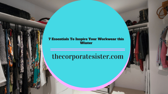 7 Essentials To Inspire Your Workwear this Winter