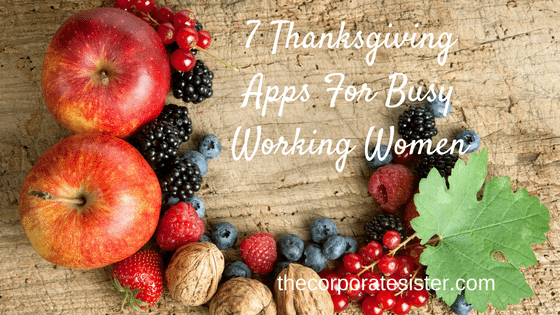 7 Thanksgiving Apps For Busy Working Women