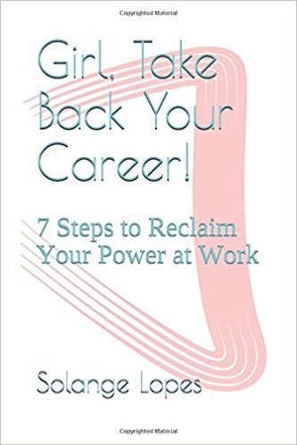 Girl, Take Back Your Career: 7 Steps to Reclaim Your Power at Work Book