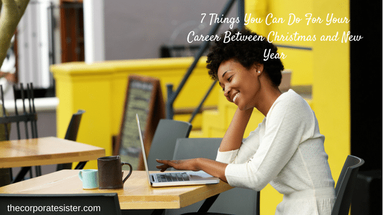 7-things-you-can-do-for-your-career-between-christmas-and-new-year