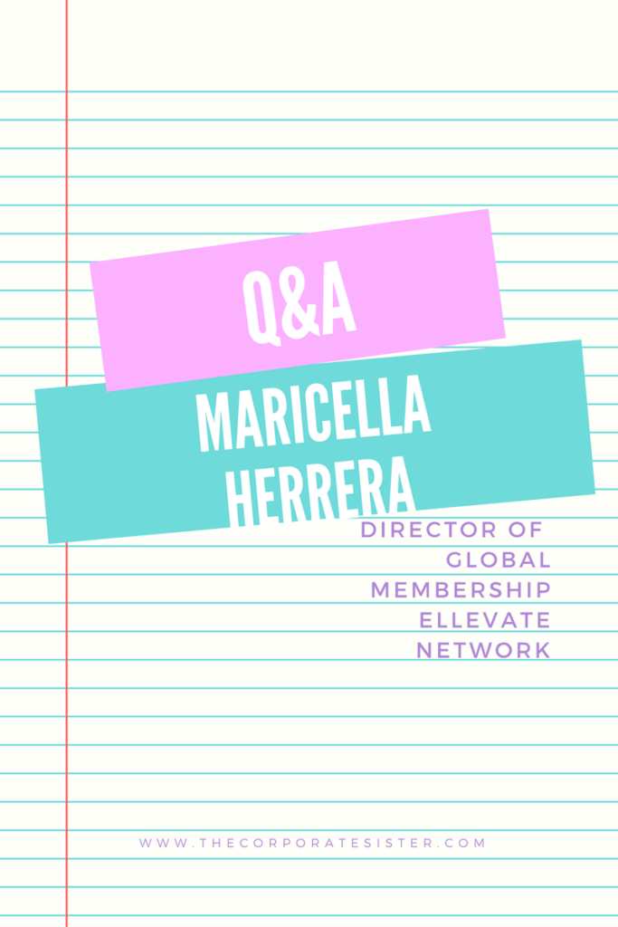 Q&A Maricella Herrera, Director of Global Membership, Ellevate Network