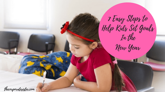 7 Easy Steps to Help Kids Set Goals In the New Year
