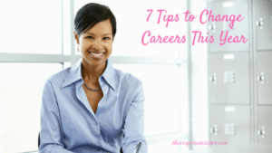 7 Tips to Change Careers This Year