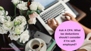Ask A CPA: What tax deductions should I consider if I'm self-employed?