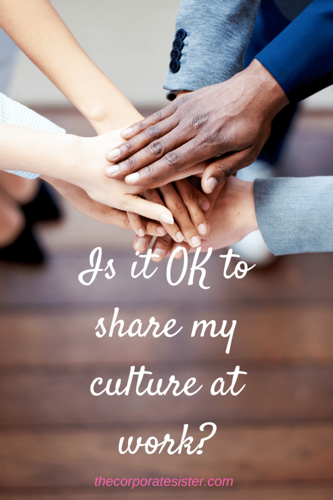 Is it OK to share my culture at work?