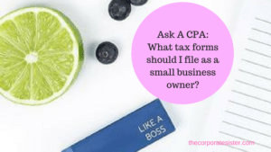 Ask A CPA_ What tax forms should I file as a small business owner?