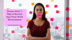 Drama Alert! 7 Tips to Survive Any Toxic Work Environment