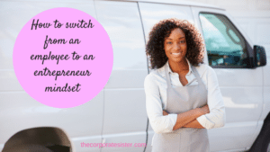 How to switch from an employee to an entrepreneur mindset