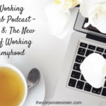 The Working girls Club Podcast - Episode 8_ The New Rules of Working Mommyhood
