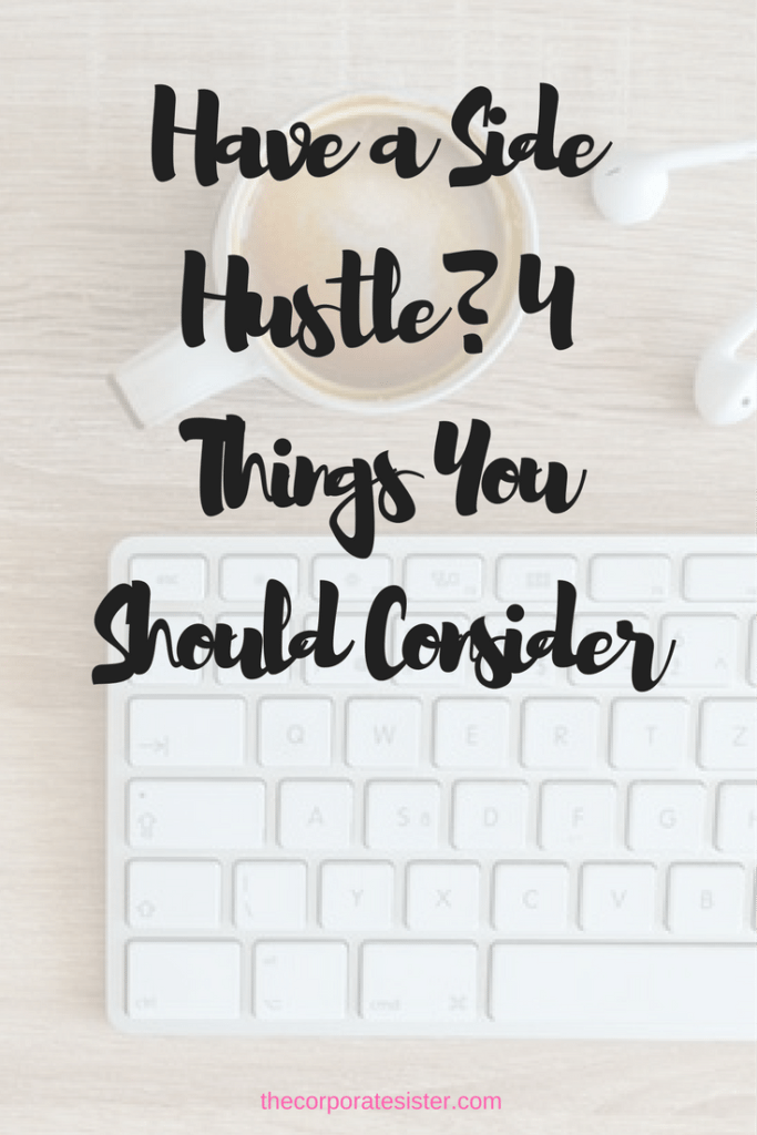 Have a Side Hustle? 4 Things You Should Consider-2
