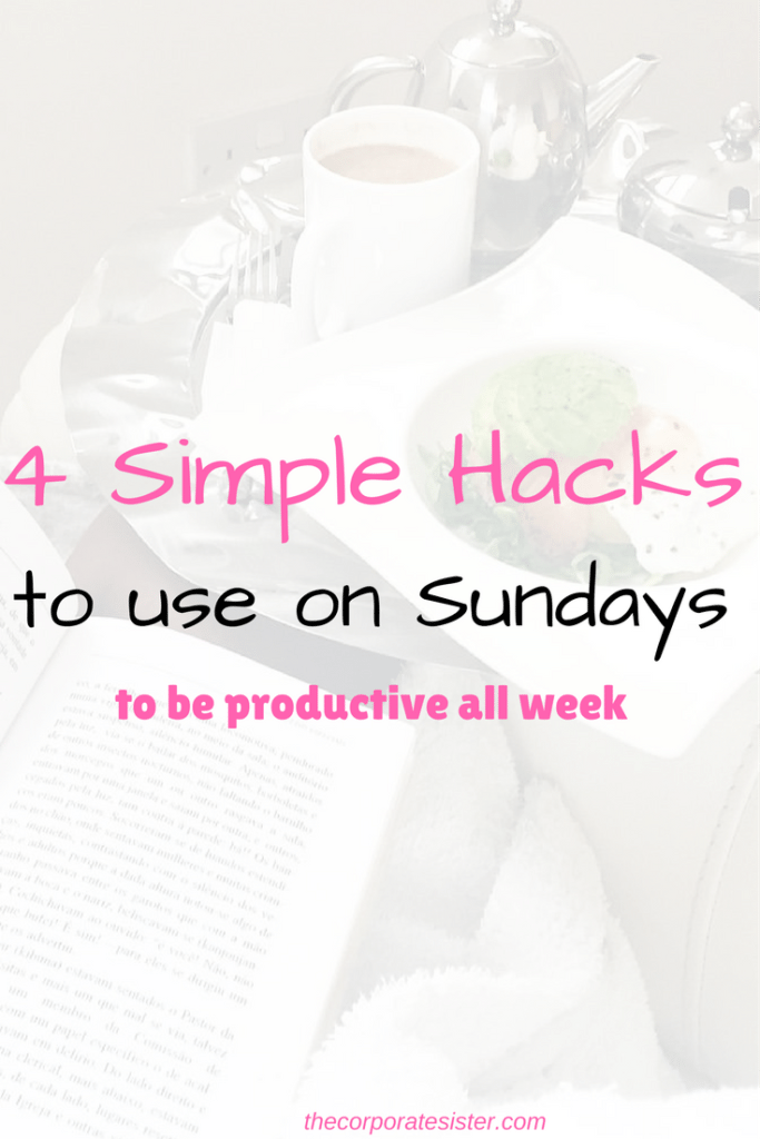 4 simple hacks to use on Sunday to be productive all week