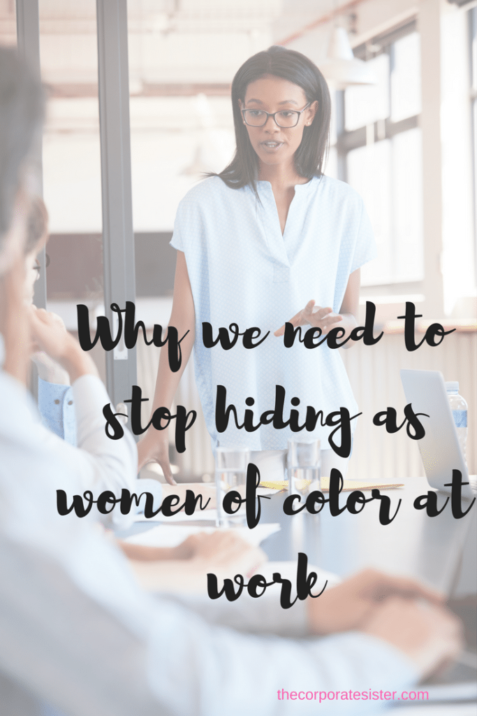 Why we need to stop hiding as women of color at work