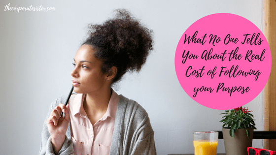 What No One Tells You About the Real Cost of Following your Purpose