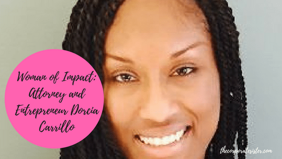 Woman of Impact: Dorcia Carrillo, Attorney & Entrepreneur