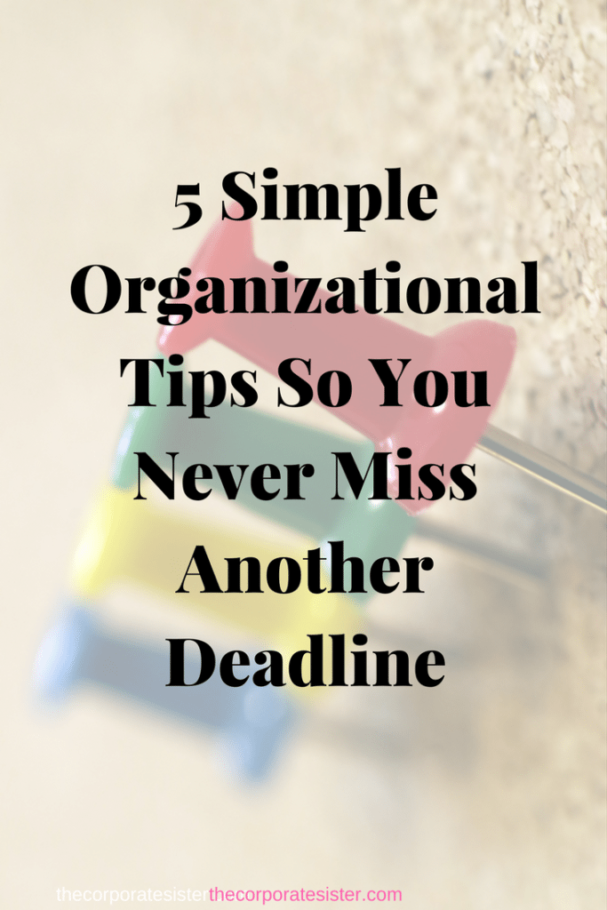 5 Simple Organizational Tips So You Never Miss Another Deadline-2