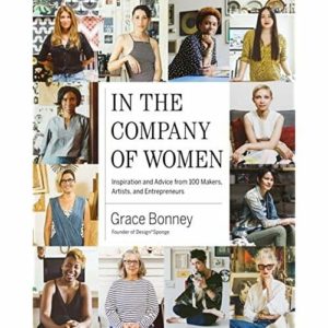 In the Company of Women: Inspiration and Advice from over 100 Makers, Artists, and Entrepreneurs - Photo credit: www.amazon.com