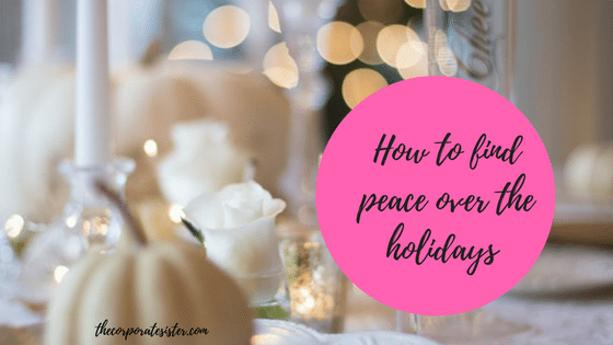 How to find peace over the holidays