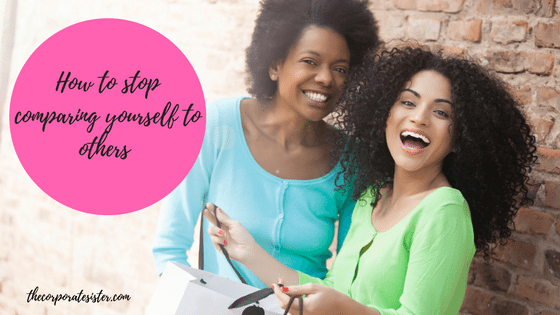 How to Stop Comparing Yourself to Others