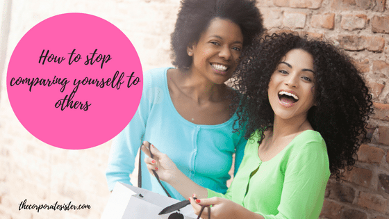 How to stop comparing yourself to others