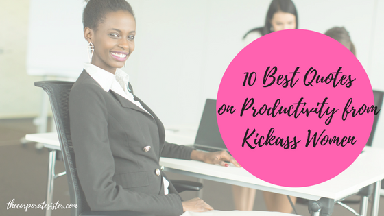 10 Best Quotes on Productivity from Kickass Women