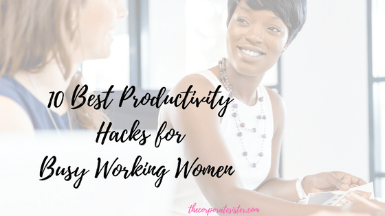 10 Best Productivity Hacks for Busy Working Women