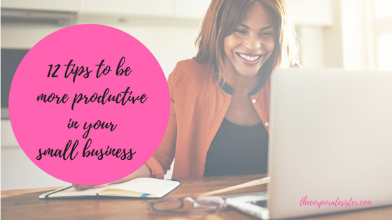 12 tips to be more productive in your small business