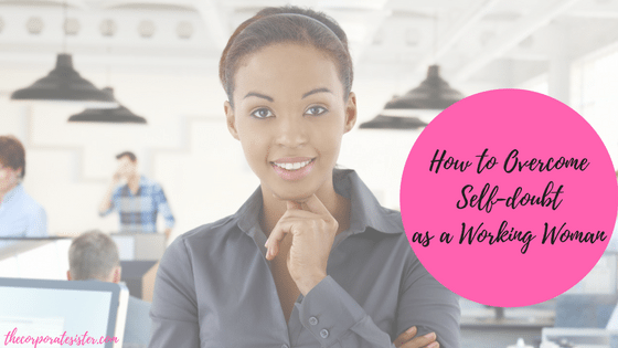How to Overcome Self-doubt as a Working Woman