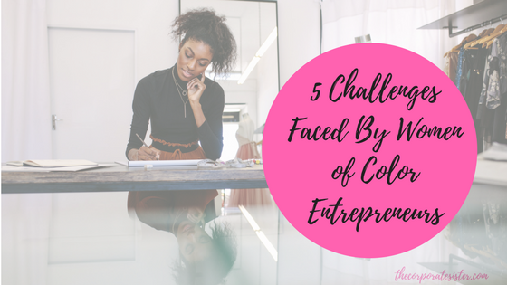 5 Challenges Faced By Women of Color Entrepreneurs