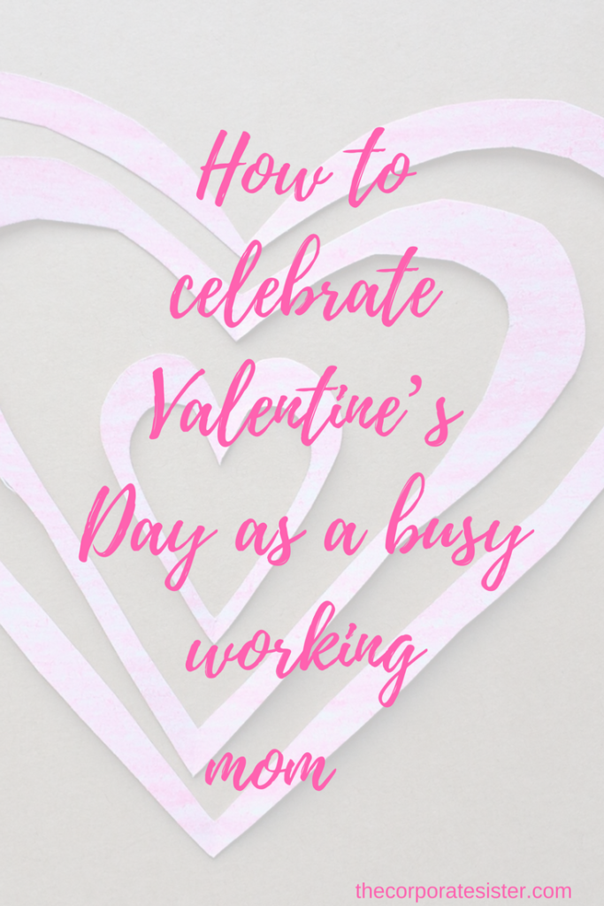 How to celebrate Valentine’s Day as a busy working mom-2