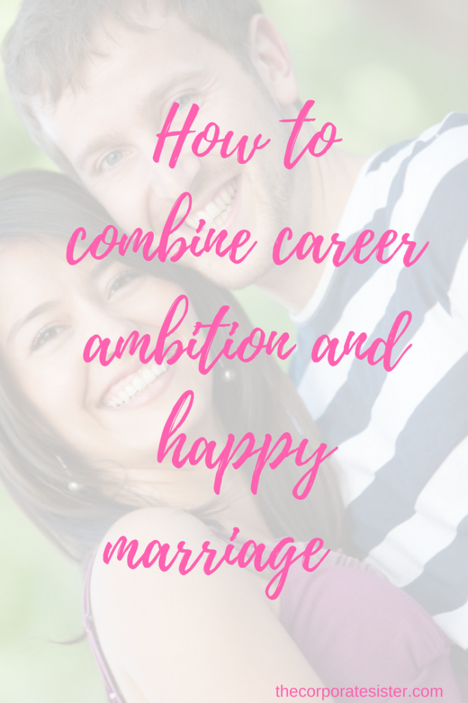 How to combine career ambition and a happy marriage