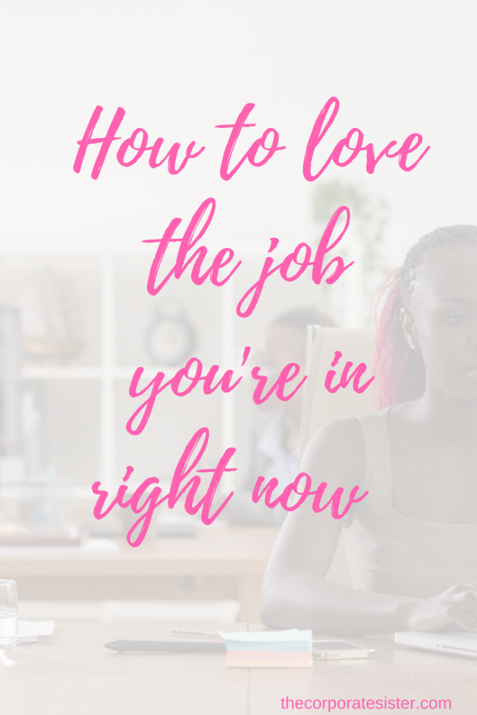How to love the job you're in right now-2