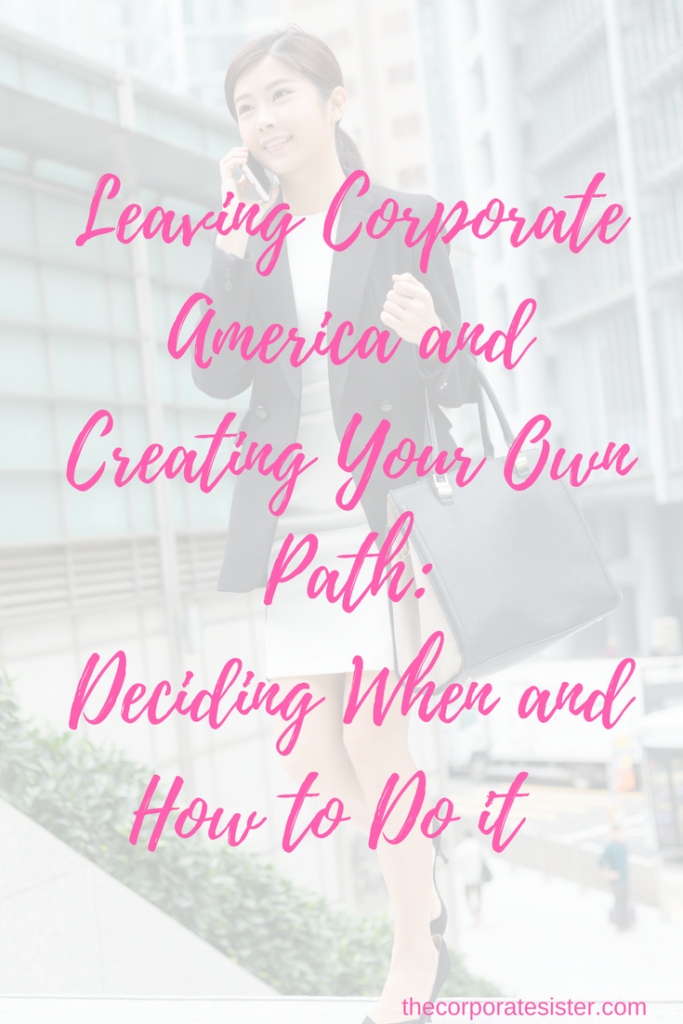 Leaving Corporate America and Creating Your Own Path_ Deciding When and How to Do it