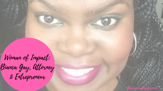 Woman of Impact: Bianca Gay, Attorney and Entrepreneur
