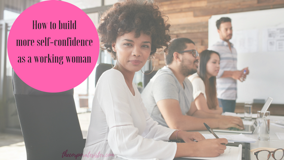 How to build more self-confidence as a working woman