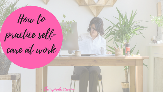 How to practice self-care at work